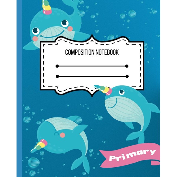 Narwhal Composition PRIMARY Notebook Edition: Custom Notebook for Kids 4-7