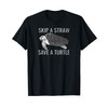 Skip a straw save a turtle T-Shirt