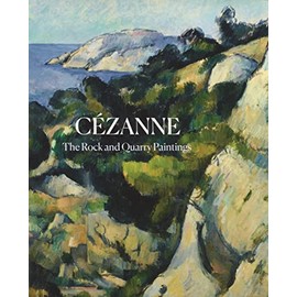CÃ©zanne: The Rock and Quarry Paintings