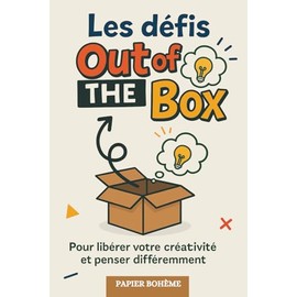 Les défis Out of the Box ｜Carnet de dessin pour esprits créatifs ｜Activités vacances anti-stress Adultes & Adolescents: Pour libérer votre créativité et penser différemment
