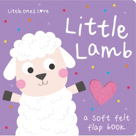 Little Ones Love Little Lamb (Little Ones Love Felt Flap Baby Books)