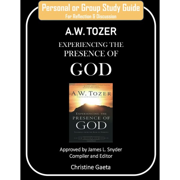 Personal or Group Study Guide A.W. TOZER - Experiencing the