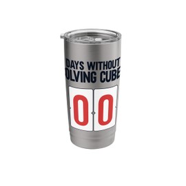 Days Without Solving Cubes 00 Speed Cubing Stainless Steel Insulated Tumbler