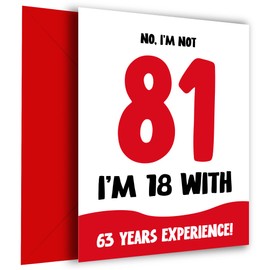 Funny 81st Birthday Card for Women and Men - Not 81, 18 with 63 Years Experience - Humorous Joke for Mum Dad Friend Brother Sister as not 81 Birthday Card