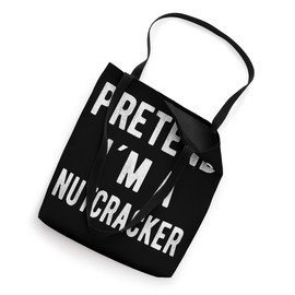 Pretend I´m A Nutcracker Funny Christmas Nutcracker Costume Tote Bag