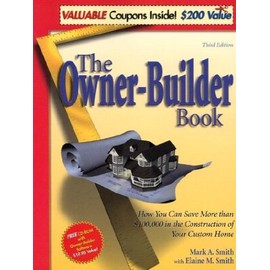 The Owner-Builder Book: How You Can Save More than $100,000 in the Construction of Your Custom Home, Third Edition