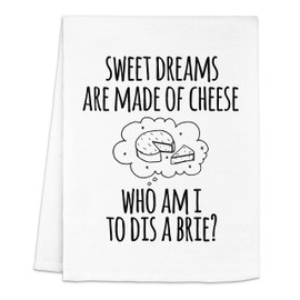 Funny Dish Towel - Sweet Dreams Are Made Of Cheese Who Am I To Dis A Brie - Flour Sack Kitchen Towel, Sweet Housewarming Gift, Cheese Gift, Tea Towels for Kitchen - White or Gray (White)