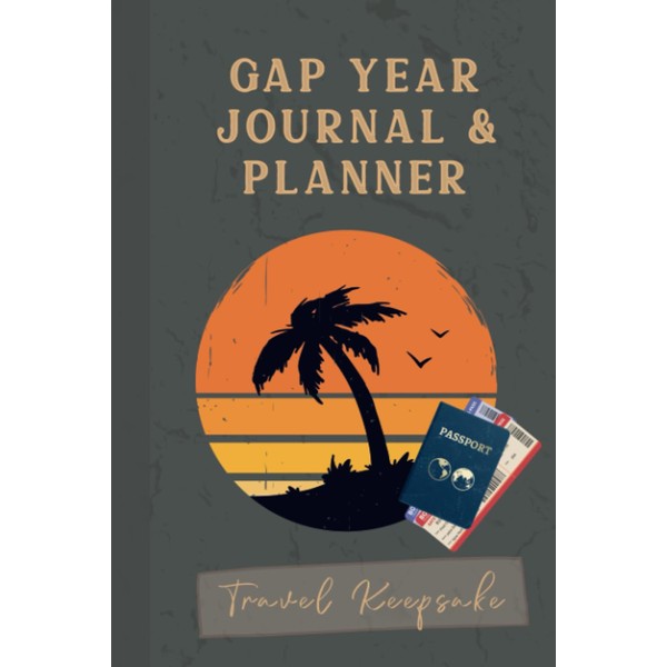 Gap Year Journal & Planner Travel Keepsake: Trip Planning Notebook