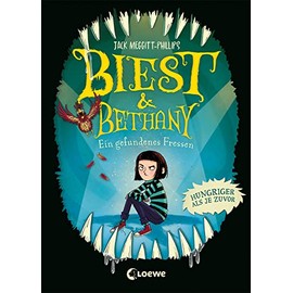 Biest & Bethany (Band 2) - Ein gefundenes Fressen: Erlebe die lustige Fortsetzung einer ungeheuerlichen Freundschaft - Gruselig-humorvolle Geschichte für Kinder ab 9 Jahren