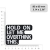 "HOLD ON - let me overthink this" heavy metal iron-on