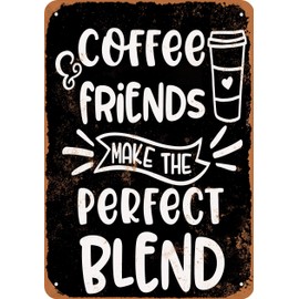 7 x 10 METAL SIGN - Coffee and Friends Make the Perfect Blend 3 (BLACK BACKGROUND) - Vintage Rusty Look