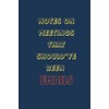 Sarcastic Work Notebook - Notes On Meetings That Should've Been