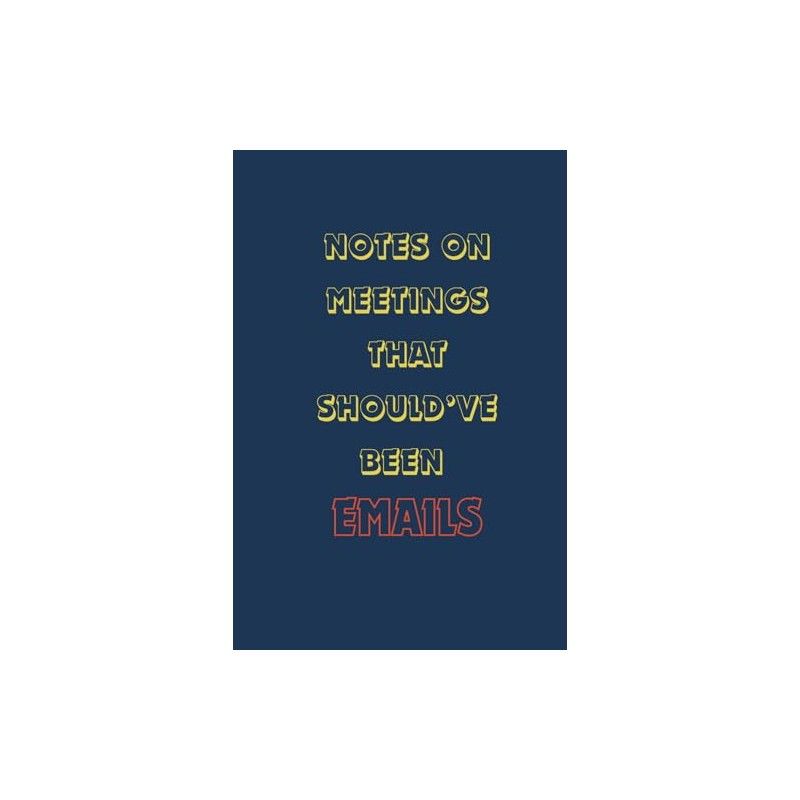 Sarcastic Work Notebook - Notes On Meetings That Should've Been