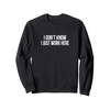 I Don't Know - I Just Work Here - Sweatshirt
