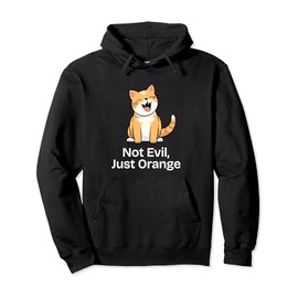 Not Evil, Just Orange | Orange Cat Pullover Hoodie