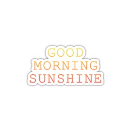Good Morning Sunshine Sticker, Laptop Sticker, Water Bottle Sticker, Phone Sticker, Be Happy Sticker, Sunshine Sticker