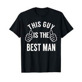 This Guy Is The Best Man Shirt - Best Man Bachelor Party Tee T-Shirt