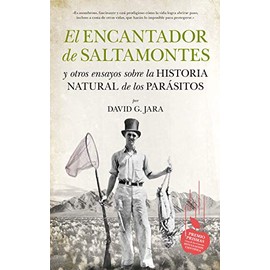 El encantador de saltamontes y otros ensayos sobre la historia natural de los parásitos (Divulgación científica)