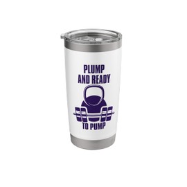 Plump and Ready to Pump funny gym barbell kettlebell Stainless Steel Insulated Tumbler