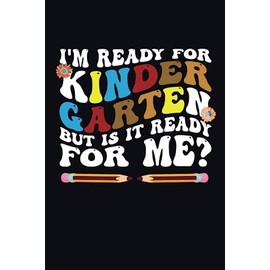 I'm Ready For Kindergarten But Is It Ready For Me: kindergarten daily Composition notebook For Writing goals | schedule | to do list | thoughts and Notes (Alternative Holiday Cards)