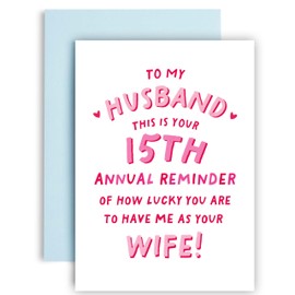 Huxters 15 Years Anniversary Card for Husband from Wife Funny Annual Reminder how lucky you are to have me Love - 14.8cm (15 Years from Wife)