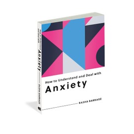 How to Understand and Deal with Anxiety: Everything You Need to Know