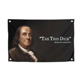 3x5 Feet 100% Polyester Flag - Benjamin Franklin "Tax This Dick" - Funny, Cool Flags for Decor Room - Flags Indoor and Outdoor - Single Sided Banner Tapestry for Bedroom College with Four Grommets