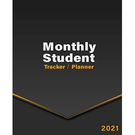 Monthly Student Tracker / Planner 2021: 12 Months Calendar Monthly Tracker Schedule Organizer For To Do List Academic Schedule Agenda Logbook Or ... (Daily Weekly Monthly Planners)