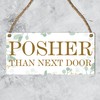 Pixie's Gifts: 'Posher Than Next Door' Hanging Wooden Plaque -