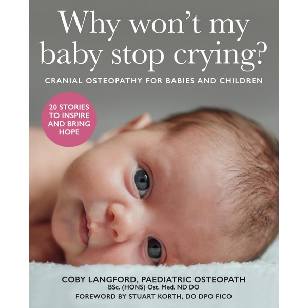 Why Won't My Baby Stop Crying?: Cranial Osteopathy For Babies