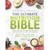 The Ultimate Nutrition Bible: Easily Create the Perfect Diet that