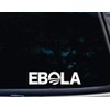 Ebola - 8" x 2" die Cut Vinyl Decal for