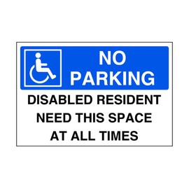 No parking disabled resident need this space at all times - parking signs- 3mm Aluminum Dibond for indoor/outdoor usage (300mm x 200mm) 7m Viewing Distance.
