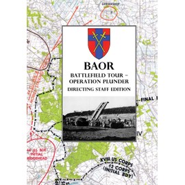 BAOR BATTLEFIELD TOUR - OPERATION PLUNDER - Directing Staff Edition