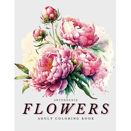 Flowers Coloring Book - A Botanical Adventure for Nature Lovers and Art Enthusiasts: Stunning Blooming Beauty Illustrations for Relaxation and Mindful Coloring by Adults