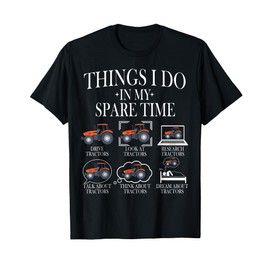 Funny Tractors lover 6 Things I Do In My Spare Time Tractor T-Shirt