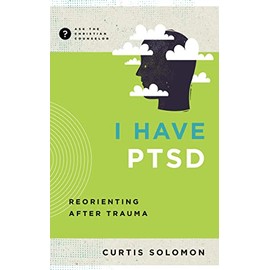 I Have Ptsd: Reorienting After Trauma
