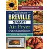 The Ultimate Breville Smart Air Fryer Oven Cookbook: Delicious Dependable
