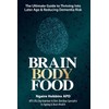Brain Body Food: The Ultimate Guide to Thriving into Later