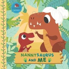 Nannysaurus and Me: A Dinosaur Grandma Picture Book for Young Children and Their Nanny
