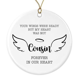 GavinsDesigns in Loving Memory of Cousin Ornament Christmas Memorial Loss of Cousin Anniversary - Your Wings were Ready But My Heart was Not Cousin Forever in Our Heart - Ceramic Ornament Both Sides