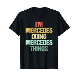 I'm Mercedes Doing Mercedes Things -Fun Saying Name Mercedes T-Shirt