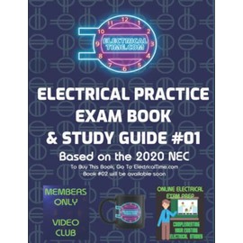Electrical Practice Exam Book & Study Guide Book # 01 by ElectricalTime.com: Based on the 2020 National Electrical Code (NEC)