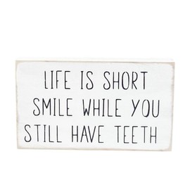 Life Is Short Smile While You Still Have Teeth Funny Wood Sign