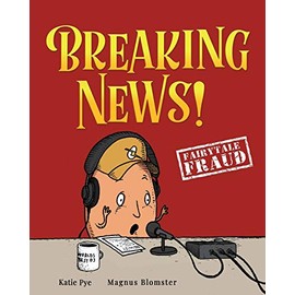 Breaking News!: A story about Humpty Dumpty and change (Fairytale Fraud)