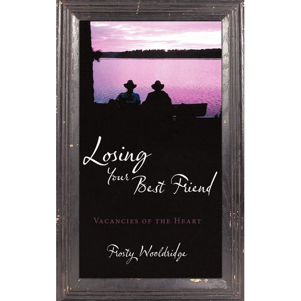 Losing Your Best Friend: Vacancies of the Heart