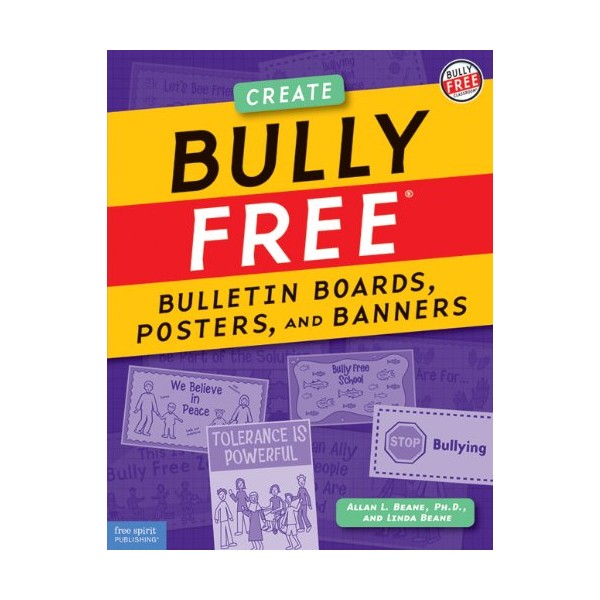 Bully Free Bulletin Boards, Posters, And Banners: Creative Displays for