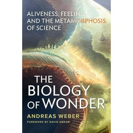 The Biology of Wonder: Aliveness, Feeling and the Metamorphosis of Science