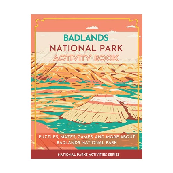 Badlands National Park Activity Book: Puzzles, Mazes, Games, and More