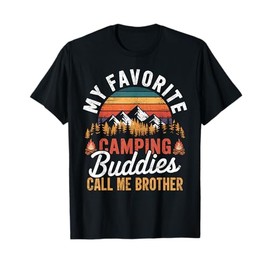 My Favorite Camping Buddies Call Me Brother Fathers Day T-Shirt